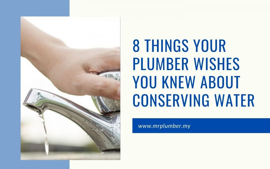 Things Your Plumber Wishes You Knew About Conserving Water