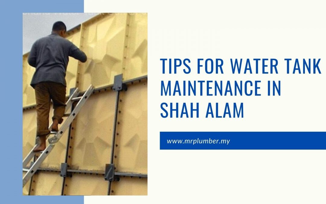 Tips for Water Tank Maintenance in Shah Alam