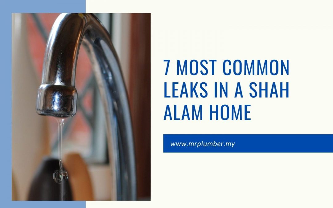 7 Most Common Leaks in a Shah Alam Home