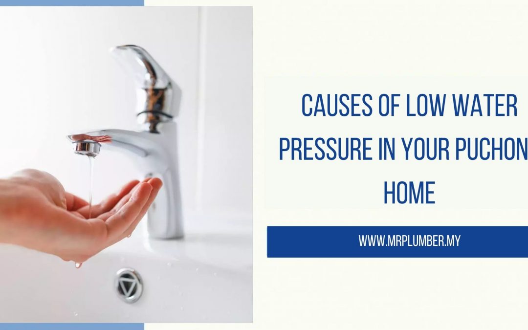 Causes of Low Water Pressure in Your Puchong Home