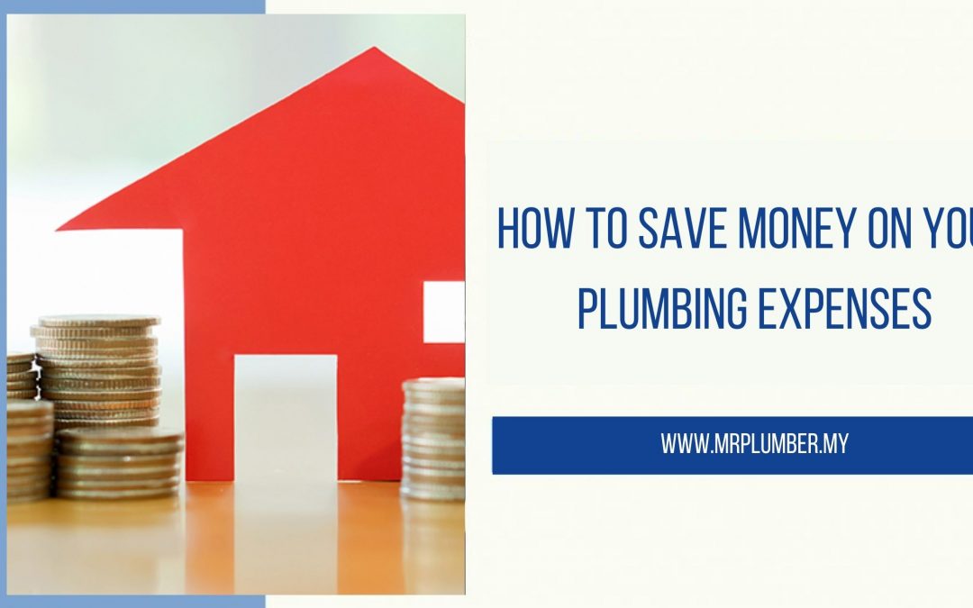 How to Save Money on Your Plumbing Expenses