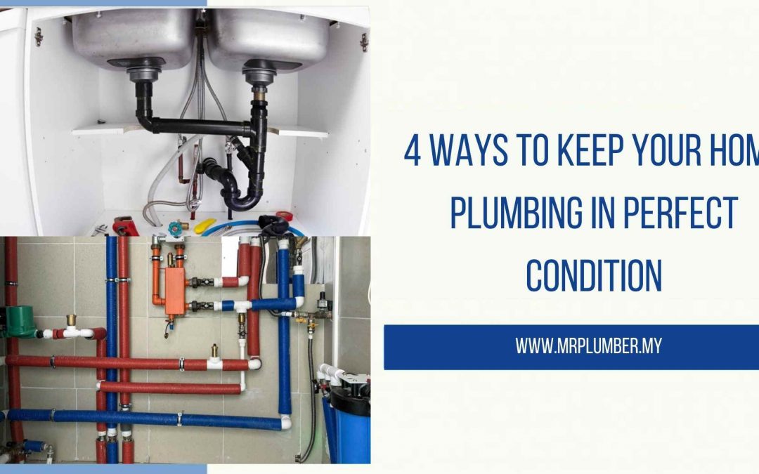 4 Ways to Keep Your Home Plumbing in Perfect Condition