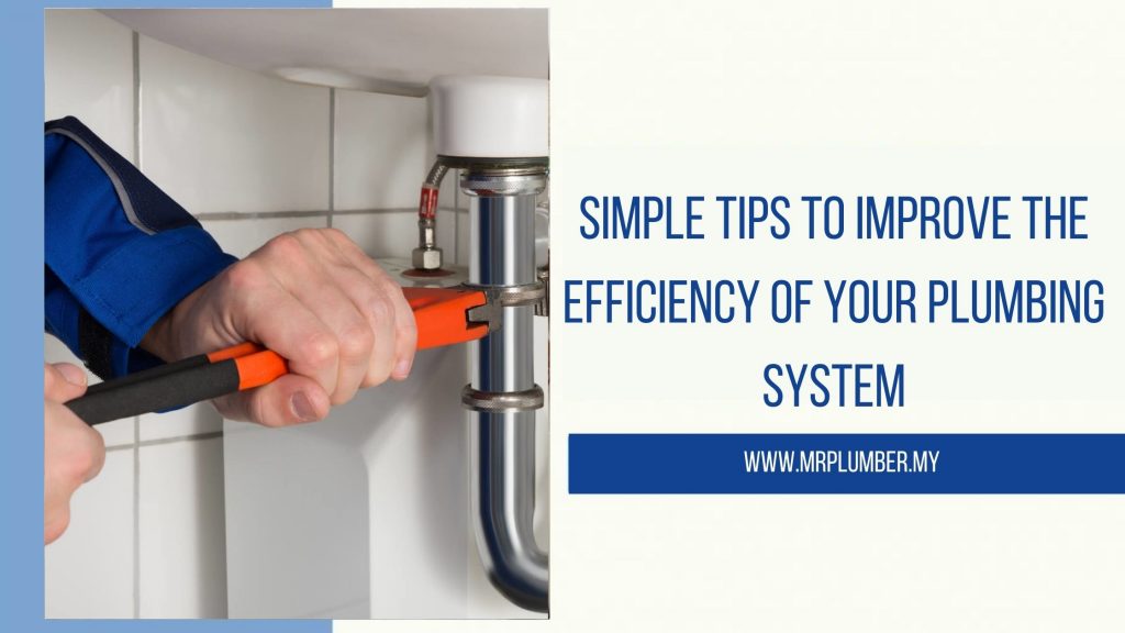 Tips to Improve the Efficiency of Your Plumbing System