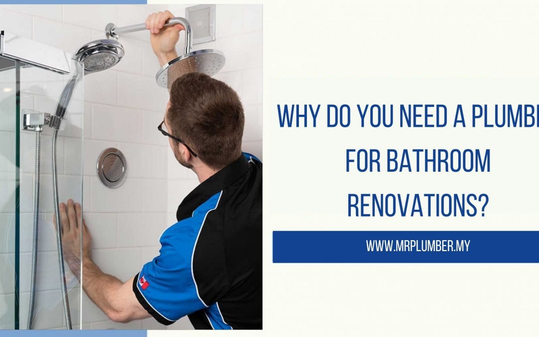 Why Do You Need a Plumber for Bathroom Renovations?